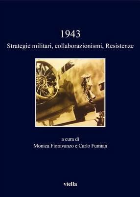 1943. Strategie militari, collaborazionismi, Resistenze  - Libro Viella 2015, I libri di Viella | Libraccio.it