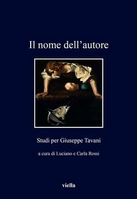 Il nome dell'autore. Studi per Giuseppe Tavani  - Libro Viella 2015, I libri di Viella | Libraccio.it