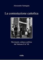 La contestazione cattolica. Movimenti, cultura e politica dal Vaticano II al '68