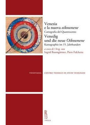 Venezia e la nuova Oikoumene. Cartografia del Quattrocento-Venedig und die neue Oikoumene. Kartographie im 15. Jahrhundert. Ediz. bilingue  - Libro Viella 2016, Venetiana | Libraccio.it