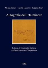 Autografie dell'età minore. Lettere di tre dinastie italiane tra Quattrocento e Cinquecento