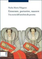 Generare, partorire, nascere. Una storia dall'antichità alla provetta