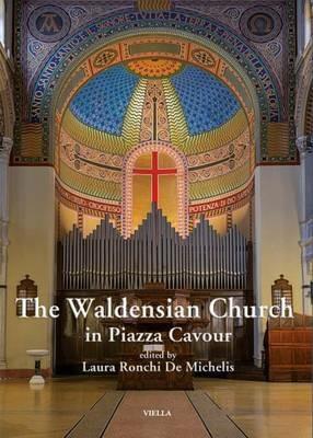 The waldensian church in piazza Cavour - Laura Ronchi De Michelis - Libro Viella 2016 | Libraccio.it