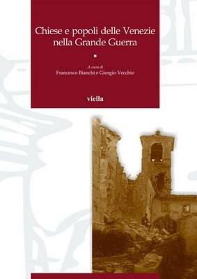 Chiese e popoli delle Venezie nella Grande Guerra  - Libro Viella 2016, Venetomondo | Libraccio.it