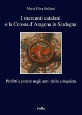 I mercanti catalani e la Corona d'Aragona in Sardegna. Profitti e potere negli anni della conquista