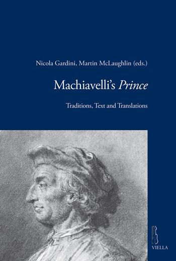 Machiavelli's Prince: traditions, text and translations  - Libro Viella 2017, Viella historical research | Libraccio.it