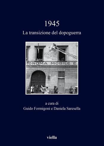 1945. La transizione del dopoguerra  - Libro Viella 2017, I libri di Viella | Libraccio.it