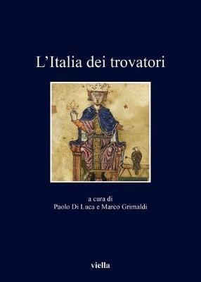 L' Italia dei trovatori  - Libro Viella 2018, I libri di Viella | Libraccio.it