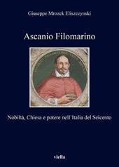 Ascanio Filomarino. Nobiltà, chiesa e potere nell'Italia del Seicento