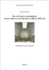 Gli anni della tradizione: testi, codici e culture (secc. XII ex.-XIV in.). Capitoli per una storia materiale