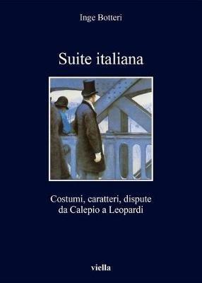 Suite italiana. Costumi, caratteri, confronti da Calepi - Inge Botteri - Libro Viella 2018, I libri di Viella | Libraccio.it