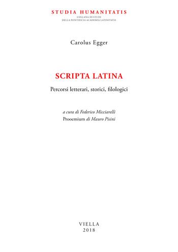 Scripta latina. Percorsi letterari, storici, filologici - Carlo Egger - Libro Viella 2018, Studia humanitatis | Libraccio.it