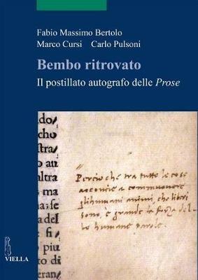 Bembo ritrovato. Il postillato autografo delle «Prose» - Fabio Massimo Bertolo, Marco Cursi, Carlo Pulsoni - Libro Viella 2018, Scritture e libri del Medioevo | Libraccio.it