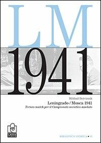 Leningrado/Mosca 1941. Torneo-match per il titolo di campione sovietico assoluto - Mikhail Botvinnik - Libro Caissa Italia 2012, Biblioteca storica | Libraccio.it