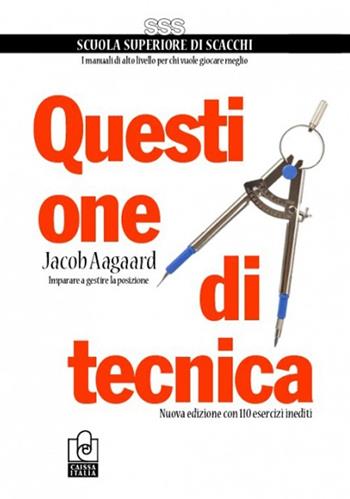 Questione di tecnica - Jacob Aagaard - Libro Caissa Italia 2013, Scuola superiore di scacchi | Libraccio.it