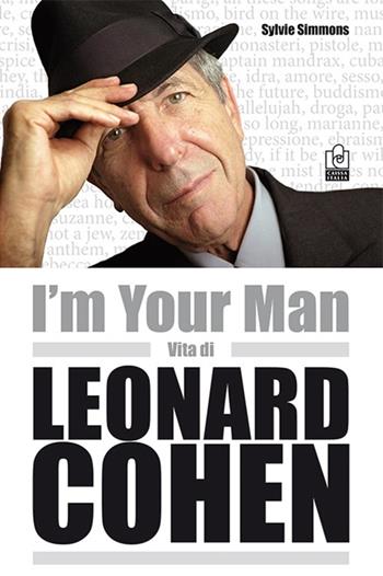 I'm your man. Vita di Leonard Cohen - Sylvie Simmons - Libro Caissa Italia 2013 | Libraccio.it