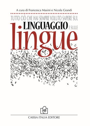 Tutto ciò che hai sempre voluto sapere sul linguaggio e sulle lingue  - Libro Caissa Italia 2017, Linguistica | Libraccio.it