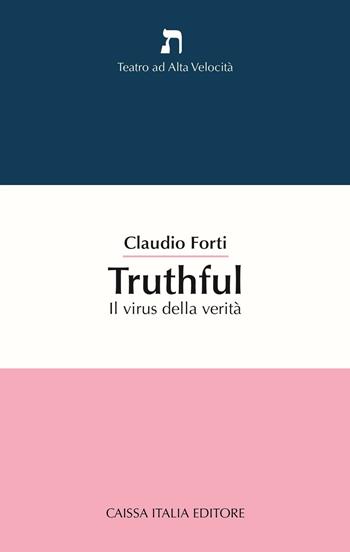 Truthful. Il virus della verità - Claudio Forti - Libro Caissa Italia 2016, Teatro di alta velocità | Libraccio.it