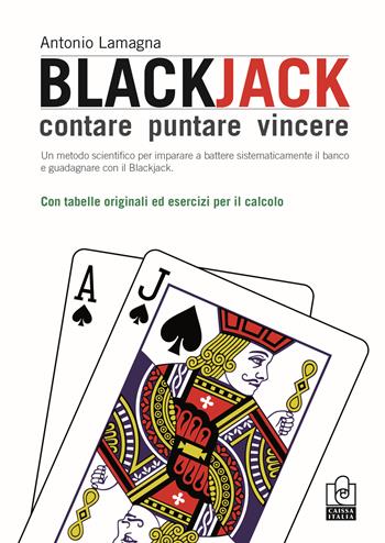 Blackjack. Contare, puntare, vincere - Antonio Lamagna - Libro Caissa Italia 2017, Giochi | Libraccio.it
