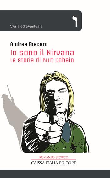 Io sono il Nirvana. La storia di Kurt Cobain - Andrea Biscàro - Libro Caissa Italia 2018, Varia ed eventuale | Libraccio.it