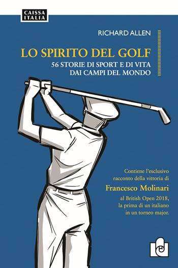 Lo spirito del golf. 56 storie di vita e di sport dai campi del mondo - Richard Allen - Libro Caissa Italia 2019 | Libraccio.it