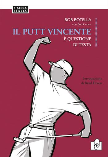 Il putt vincente è questione di testa - Bob Rotella - Libro Caissa Italia 2021 | Libraccio.it