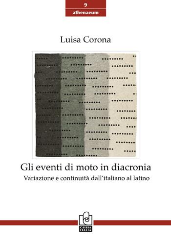 Gli eventi di moto in diacronia. Variazione e continuità dall'italiano al latino - Luisa Corona - Libro Caissa Italia 2020, Athenaeum | Libraccio.it