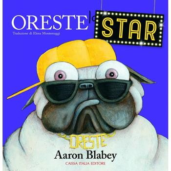 Oreste la star. Ediz. a colori - Aaron Blabey - Libro Caissa Italia 2020, Kids | Libraccio.it