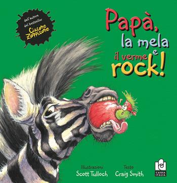 Papà, la mela e il verme rock. Ediz. illustrata - Craig Smith, Scott Tulloch - Libro Caissa Italia 2020, Kids | Libraccio.it