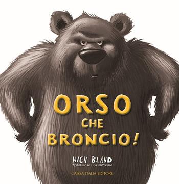 Orso che broncio! Ediz. a colori - Nick Bland - Libro Caissa Italia 2020 | Libraccio.it