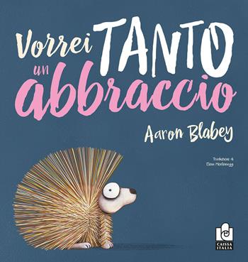 Vorrei tanto un abbraccio. Ediz. a colori - Aaron Blabey - Libro Caissa Italia 2020 | Libraccio.it