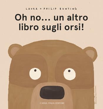 Oh no... un altro libro sugli orsi! Ediz. a colori - Laura Bunting, Philip Bunting - Libro Caissa Italia 2021 | Libraccio.it