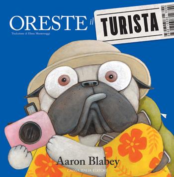 Oreste il turista. Ediz. a colori - Aaron Blabey - Libro Caissa Italia 2021 | Libraccio.it