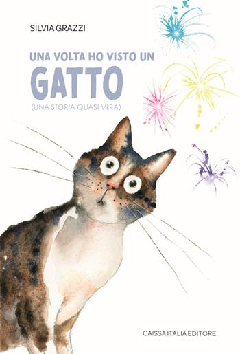 Una volta ho visto un gatto. (Una storia quasi vera) - Silvia Grazzi - Libro Caissa Italia 2021 | Libraccio.it