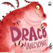 Il drago mangione. Ediz. a colori