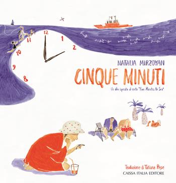 Cinque minuti. Un albo ispirato al corto «Five Minutes to Sea». Ediz. illustrata - Natalia Mirzoyan - Libro Caissa Italia 2021, Kids | Libraccio.it