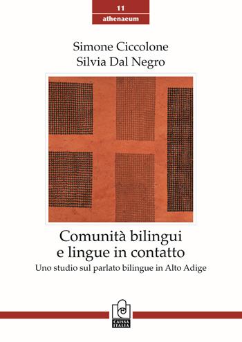 Comunità bilingui e lingue in contatto. Uno studio sul parlato bilingue in Alto Adige - Simone Ciccolone, Silvia Dal Negro - Libro Caissa Italia 2021, Athenaeum | Libraccio.it