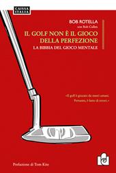 Il golf non è il gioco della perfezione. La bibbia del gioco mentale