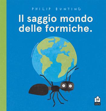 Il saggio mondo delle formiche. Ediz. a colori - Philip Bunting - Libro Caissa Italia 2022, Filopiume | Libraccio.it