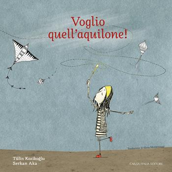 Voglio quell'aquilone! Ediz. a colori - Tülin Kozikoglu, Serkan Aka - Libro Caissa Italia 2022, Kids | Libraccio.it