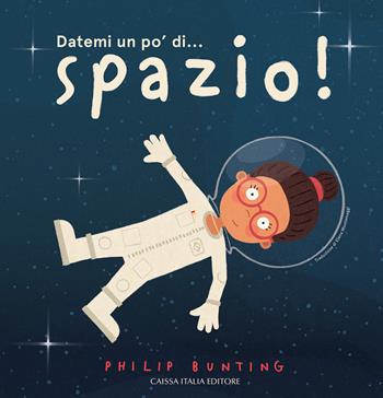 Datemi un po' di... spazio! Ediz. a colori - Philip Bunting - Libro Caissa Italia 2022, Filopiume | Libraccio.it