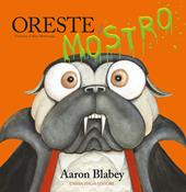 Oreste il mostro. Ediz. a colori