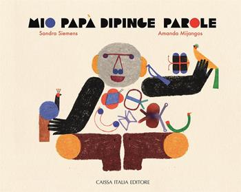 Mio papà dipinge parole - Sandra Siemens, Amanda Mijangos - Libro Caissa Italia 2023 | Libraccio.it