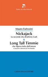 Nickajack. La seconda vita di Johnny Cash & Long Tall Timmie che sapeva tutto dell'amore (canzoni e demoni di Tim Hardin)
