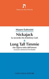 Nickajack. La seconda vita di Johnny Cash & Long Tall Timmie che sapeva tutto dell'amore (canzoni e demoni di Tim Hardin)