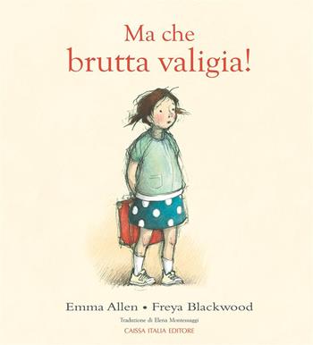 Ma che brutta valigia! - Emma Allen, Freya Blackwood - Libro Caissa Italia 2023 | Libraccio.it