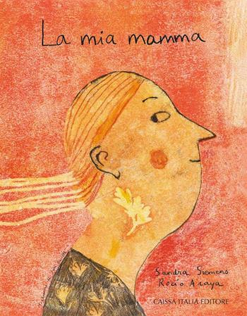 La mia mamma. Ediz. illustrata - Sandra Siemens, Rocío Araya - Libro Caissa Italia 2024 | Libraccio.it