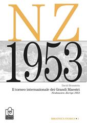 Il torneo internazionale dei grandi maestri. Neuhausen-Zurigo 1953. Nuova ediz.
