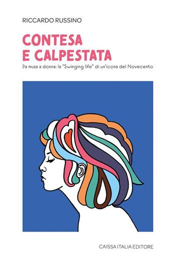 Contesa e calpestata. Da musa a donna: la «swinging life» di un'icona del Novecento - Riccardo Russino - Libro Caissa Italia 2023 | Libraccio.it