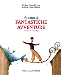 In cerca di fantastiche avventure. Ediz. illustrata - Bulat Okudžava - Libro Caissa Italia 2024 | Libraccio.it